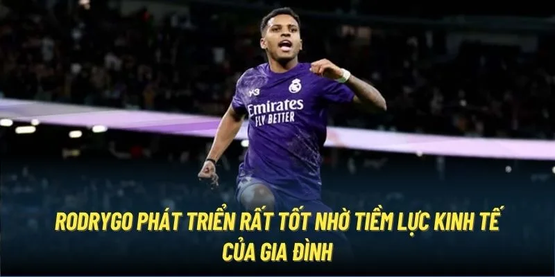 Rodrygo phát triển rất tốt nhờ tiềm lực kinh tế của gia đình